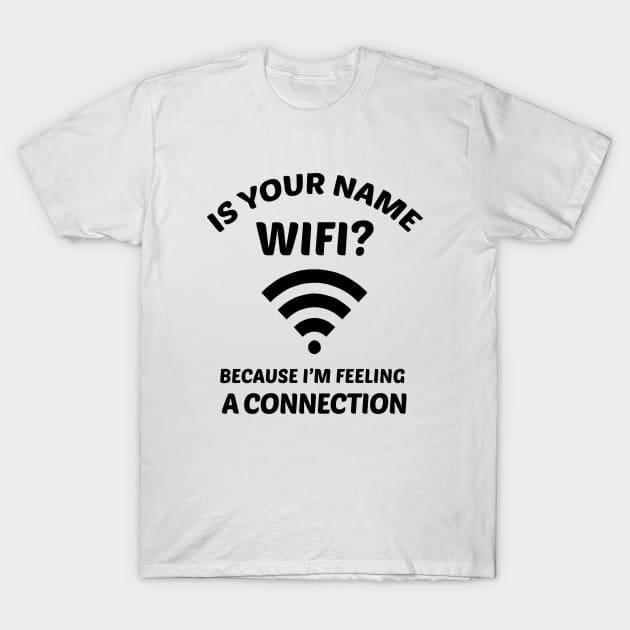 Funny Pick Up Line WIFI Joke T-Shirt by Suniquin